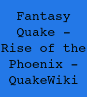 Fantasy Quake - Rise of the Phoenix - QuakeWiki